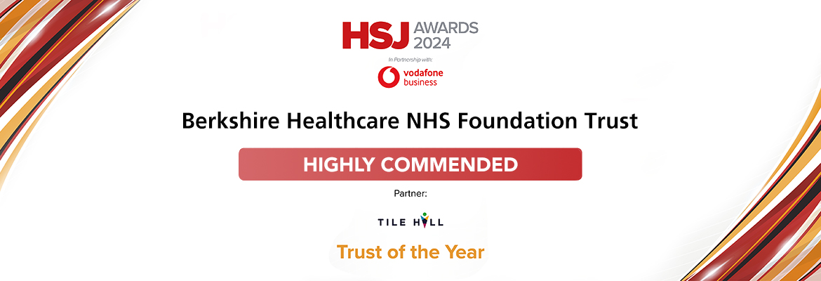 Read how Berkshire Healthcare were awarded 'highly commended' in Trust of the Year at the HSJ Awards 2024